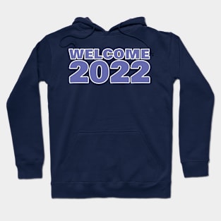 Welcome 2022 Hoodie
